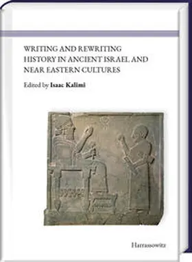 Kalimi |  Writing and Rewriting History in Ancient Israel and Near Eastern Cultures | Buch |  Sack Fachmedien