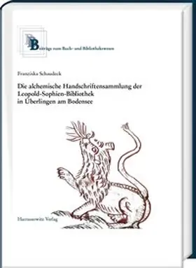 Schaudeck |  Die alchemische Handschriftensammlung der Leopold-Sophien-Bibliothek in Überlingen am Bodensee | Buch |  Sack Fachmedien