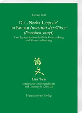 Witt | Die „Nezha-Legende“ im Roman Investitur der Götter (Fengshen yanyi) | Buch | 978-3-447-11398-4 | sack.de