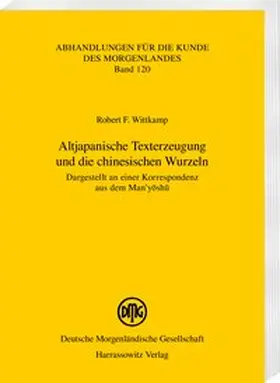 Wittkamp |  Altjapanische Texterzeugung und die chinesischen Wurzeln | Buch |  Sack Fachmedien