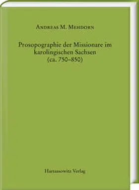 Mehdorn |  Prosopographie der Missionare im karolingischen Sachsen (ca. 750–850) | Buch |  Sack Fachmedien