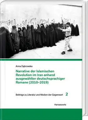 Dabrowska / Dabrowska / Da?browska |  Narrative der Islamischen Revolution im Iran anhand ausgewählter deutschsprachiger Romane (2010–2019) | Buch |  Sack Fachmedien