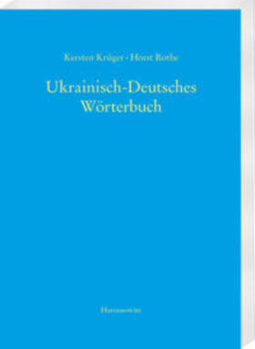 Krüger / Rothe | Ukrainisch-Deutsches Wörterbuch (UDEW) | Buch | 978-3-447-11835-4 | sack.de