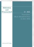 Fabian |  Bibliothek und Wissenschaft 55 (2022): Faszination (Buch-)Handschriften im Jahr 2022 | Buch |  Sack Fachmedien