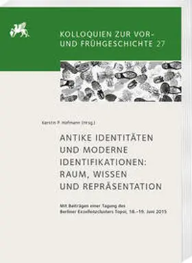 Hofmann |  Antike Identitäten und moderne Identifikationen: Raum, Wissen und Repräsentation | Buch |  Sack Fachmedien