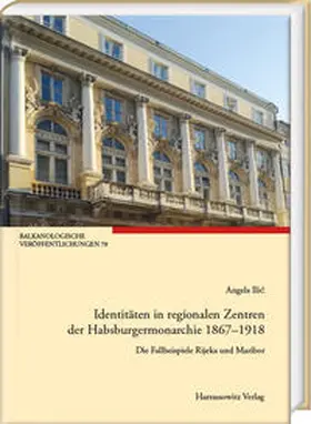 Ilic / Ilic |  Identitäten in regionalen Zentren der Habsburgermonarchie 1867–1918 | Buch |  Sack Fachmedien