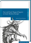 Dickhaut |  Fair and Foul: Magical Figures in Early Modern Europe | Buch |  Sack Fachmedien