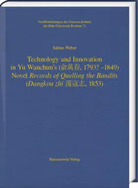 Weber | Technology and Innovation in Yu Wanchun's (¿¿¿, 1793? - 1849) Novel Records of Quelling the Bandits (Dangkou zhi ¿¿¿, 1853) | Buch | 978-3-447-12262-7 | sack.de
