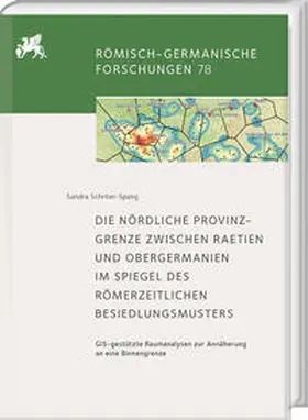 Schroer-Spang / Schröer-Spang |  Die nördliche Provinzgrenze zwischen Rätien und Obergermanien im Spiegel des römerzeitlichen Besiedlungsmusters | Buch |  Sack Fachmedien
