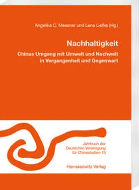 Liefke / Messner |  Nachhaltigkeit. Chinas Umgang mit Umwelt und Nachwelt in Vergangenheit und Gegenwart | Buch |  Sack Fachmedien