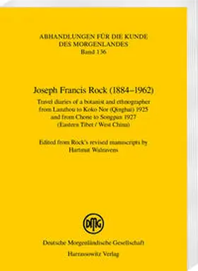 Walravens / Rock |  Joseph Francis Rock (1884-1962). Travel diaries of a botanist and ethnographer from Lanzhou to Koko Nor (Qinghai) 1925 and from Chone to Songpan 1927 (Eastern Tibet / West China) | Buch |  Sack Fachmedien