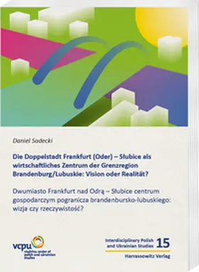 Sadecki |  Die Doppelstadt Frankfurt (Oder) - Slubice als wirtschaftliches Zentrum der Grenzregion Brandenburg/Lubuskie: Vision oder Realität? | Buch |  Sack Fachmedien