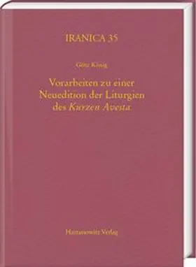 König |  Vorarbeiten zu einer Neuedition der Liturgien des <i>Kurzen Avesta</i> | Buch |  Sack Fachmedien