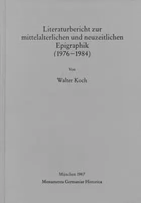 Koch |  Literaturbericht zur mittelalterlichen und neuzeitlichen Epigraphik (1976-1984) | Buch |  Sack Fachmedien