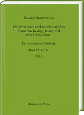 Hlawitschka |  Die Ahnen der hochmittelalterlichen deutschen Könige, Kaiser und ihrer Gemahlinnen | Buch |  Sack Fachmedien