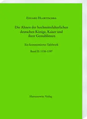 Hlawitschka |  Die Ahnen der hochmittelalterlichen deutschen Könige, Kaiser und ihrer Gemahlinnen | Buch |  Sack Fachmedien