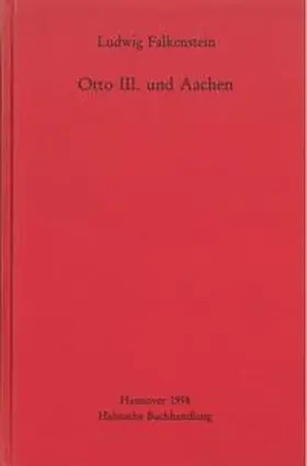 Falkenstein |  Otto III. und Aachen | Buch |  Sack Fachmedien