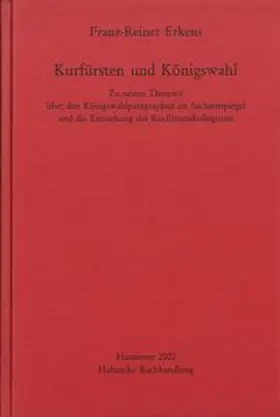 Erkens |  Kurfürsten und Königswahl | Buch |  Sack Fachmedien
