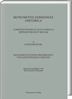Stürner |  Die Konstitutionen Friedrichs II. für das Königreich Sizilien | Buch |  Sack Fachmedien