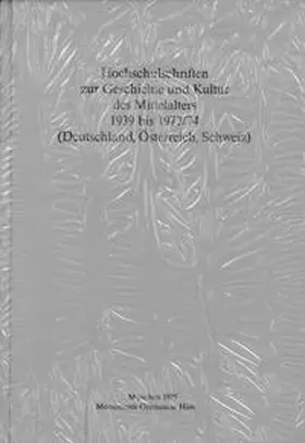  Hochschulschriften zur Geschichte und Kultur des Mittelalters 1939 bis 1972/74 (Deutschland, Österreich, Schweiz) | Buch |  Sack Fachmedien