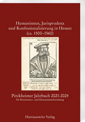 Hauck / Strack |  Pirckheimer Jahrbuch 34 (2021-2024): Humanismus, Jurisprudenz und Konfessionalisierung in Hessen (ca. 1500–1560) | Buch |  Sack Fachmedien