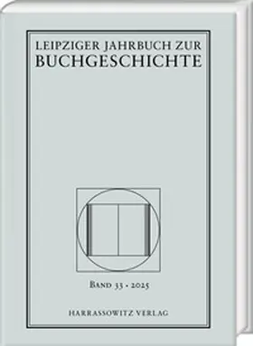 Fuchs / Haug / Löffler |  Leipziger Jahrbuch zur Buchgeschichte 33 (2025) | Buch |  Sack Fachmedien