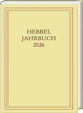 Hebbel-Gesellschaft e.V. / Langner / Thomsen |  Hebbel-Jahrbuch 81 (2026) | Buch |  Sack Fachmedien