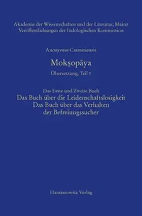 Anonymus Casmiriensis |  Mok?opaya - Übersetzung, Teil 1, Das Erste und Zweite Buch: Das Buch über die Leidenschaftslosigkeit, Das Buch über das Verhalten der Befreiungssucher | eBook | Sack Fachmedien