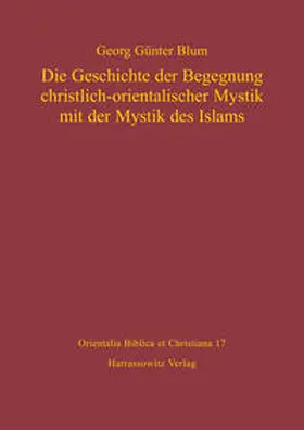 Blum |  Die Geschichte der Begegnung christlich-orientalischer Mystik mit der Mystik des Islams | eBook | Sack Fachmedien