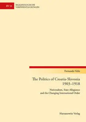 Veliz |  The Politics of Croatia-Slavonia 1903-1918 | eBook | Sack Fachmedien