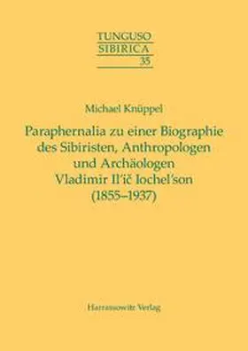 Knüppel |  Paraphernalia zu einer Biographie des Sibiristen, Anthropologen und Archäologen Vladimir Il’ic Iochel’son (1855-1937) | eBook | Sack Fachmedien
