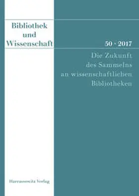 Knoche |  Bibliothek und Wissenschaft 50 (2017): Die Zukunft des Sammelns an wissenschaftlichen Bibliotheken | eBook | Sack Fachmedien