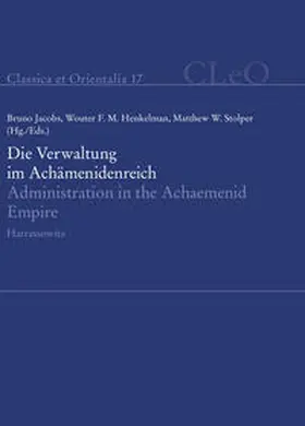 Jacobs / Henkelman / Stolper |  Die Verwaltung im Achämenidenreich - Imperiale Muster und Strukturen. Administration in the Achaemenid Empire - Tracing the Imperial Signature | eBook | Sack Fachmedien