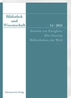 Dora / Nievergelt |  Bibliothek und Wissenschaft 54 (2021): Fenster zur Ewigkeit. Die ältesten Bibliotheken der Welt | eBook | Sack Fachmedien