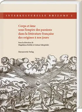 Kozluk / Kozluk / Szkopinski |  Corps et âme sous l’empire des passions dans la littérature française des origines à nos jours | eBook | Sack Fachmedien