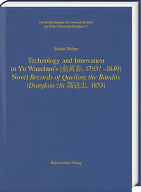 Weber |  Technology and Innovation in Yu Wanchun’s (???, 1793? - 1849) Novel Records of Quelling the Bandits (Dangkou zhi ???, 1853) | eBook | Sack Fachmedien