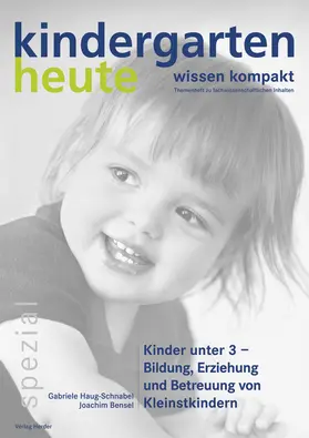 Haug-Schnabel / Bensel |  Kinder unter 3 - Bildung, Erziehung und Betreuung von Kleinstkindern | Buch |  Sack Fachmedien