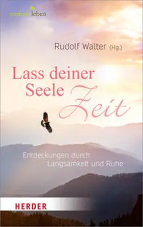 Walter |  Lass deiner Seele Zeit | Buch |  Sack Fachmedien