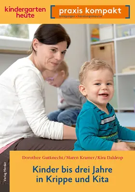 Gutknecht / Kramer / Daldrop |  Kinder bis drei Jahre in Krippe und Kita | Buch |  Sack Fachmedien