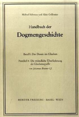 Beumer / Schmaus / Grillmeier |  Handbuch der Dogmengeschichte / Bd I: Das Dasein im Glauben / Die mündliche Überlieferung als Glaubensquelle | Buch |  Sack Fachmedien
