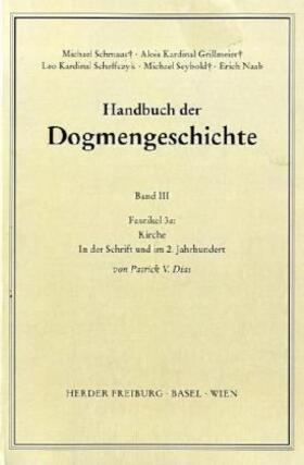 Dias / Schmaus / Grillmeier |  Handbuch der Dogmengeschichte / Bd III: Christologie - Soteriologie - Mariologie. Gnadenlehre / Kirche | Buch |  Sack Fachmedien