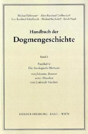 Beumer / Schmaus / Grillmeier |  Handbuch der Dogmengeschichte / Bd I: Das Dasein im Glauben / Die theologische Methode | Buch |  Sack Fachmedien