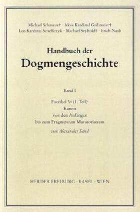 Sand / Schmaus / Grillmeier |  Handbuch der Dogmengeschichte / Bd I: Das Dasein im Glauben / Die Anfänge bis zum Fragmentum Muratorianum | Buch |  Sack Fachmedien