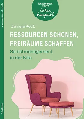 Kock |  Ressourcen schonen, Freiräume schaffen. Selbstmanagement in der Kita | Buch |  Sack Fachmedien
