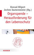 Hilpert / Sautermeister |  Organspende - Herausforderung für den Lebensschutz | Buch |  Sack Fachmedien
