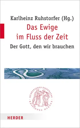 Ruhstorfer |  Das Ewige im Fluss der Zeit | Buch |  Sack Fachmedien