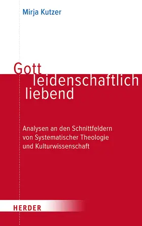 Kutzer | Gott leidenschaftlich liebend | Buch | 978-3-451-02416-0 | sack.de
