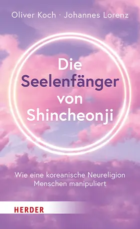 Koch / Lorenz | Die Seelenfänger von Shincheonji | Buch | 978-3-451-02495-5 | sack.de