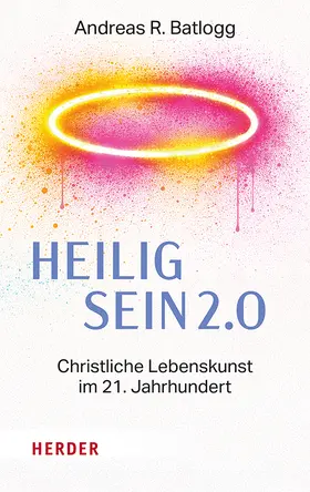 Batlogg |  Heilig sein 2.0 | Buch |  Sack Fachmedien