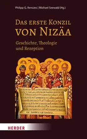Seewald / Renczes |  Das Erste Konzil von Nizäa | Buch |  Sack Fachmedien